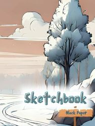 Sketchbook Black Paper: Snow Field Sketchbook Best Blank Black Pages for Girls, Boys, Kids, Teens and Students. Wide Papers 8.25" x 11", 120 Pages.