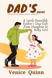 Dad's Guide: Parenting Wisdom & Family Harmony | A Little Heartfelt Father's Day Gift from Daughter & Baby Girl | felicitys little fathers day | a very grumpy fathers day | father day