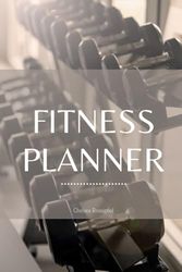 Fitness planner: by CHELSEA ROSSIGNOL