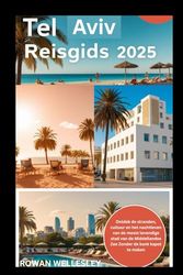 TEL AVIV REISGIDS 2025: Ontdek de stranden, cultuur en het nachtleven van de meest levendige stad van de Middellandse Zee Zonder de bank kapot te maken