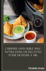 Cuisiner sans huile avec notre livre de recettes pour friteuse à air