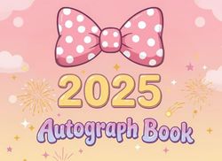 2025 Autograph Book for Girls: Keepsake Memory Journal with Space for Signatures, Photos & Magical Adventures | Trip Souvenir & Gift for Kids