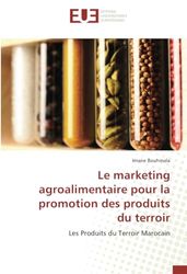 Le marketing agroalimentaire pour la promotion des produits du terroir: Les Produits du Terroir Marocain