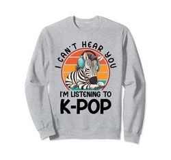 No puedo oírte, estoy escuchando mercancía de K-pop de Kpop Zebra Sudadera