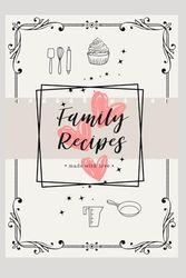 Family Recipes: Made with love
