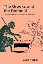 The Greeks and the Rational: The Discovery of Practical Reason: 76