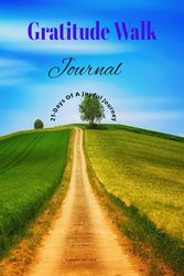 Gratitude Walk Journal: 21-Days Of A Joyful Journey