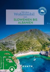 KUNTH Mit dem Wohnmobil von Slowenien bis Albanien: Unterwegs Zuhause