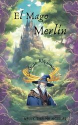 El Mago Merlín: La Gran Alquimia