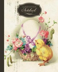 Composition Notebook: Vintage Easter Chick Illustration Journal with 108 Cream Colored, College Ruled Pages