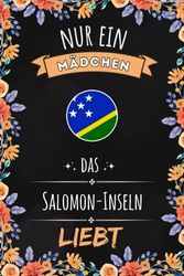 Nur Ein Mädchen Das Salomon-Inseln Liebt: Notizbuch für Salomon-Inseln liebhaber, für Mädchen und Jungen, die lieben Salomon-Inseln