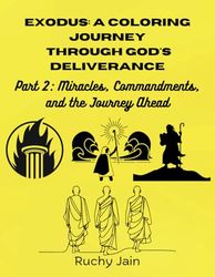 Exodus: A Coloring Journey Through God's Deliverance: Part 2: Miracles, Commandments and the Journey Ahead