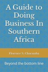 A Guide to Doing Business In Southern Africa: Beyond the bottom line