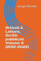 Articoli & Lettere, Scritti pubblicati Volume 4 (anni 2012-2022)