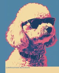 Composition Notebook: A Dog in Sunglasses │ Wide Ruled Lined 110 Pages │ 7.5" X 9.25"