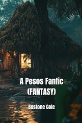 A Pesos Fanfic (FANTASY)