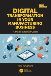 Digital Transformation in Your Manufacturing Business: A Made Smarter Guide