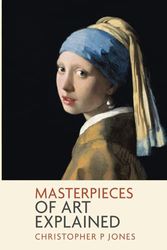 Masterpieces of Art Explained: Discover famous artworks and their finer details