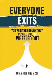 EVERYONE EXITS: You’re either bought out, pushed out, or wheeled out