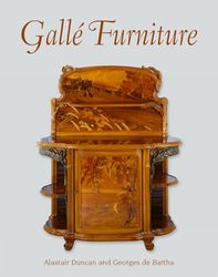 Galle Furniture: The Furniture of Emile Galle, 1884-1904