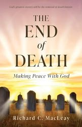 THE END OF DEATH: Making Peace With God (0)