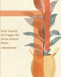 Soul Search: 20 Fragen für deine innere Reise.