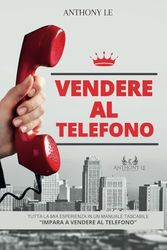 VENDERE AL TELEFONO: IMPARA A VENDERE AL TELEFONO
