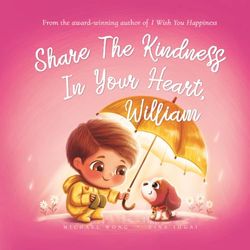Share The Kindness In Your Heart, William