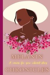 Melanin Chronicles: A canvas for your vibrant story!