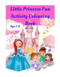 Little Princess Fun Activity Colouring Book