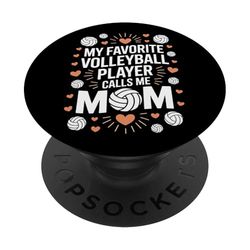 My Favorite Volleyball Player Calls Me Mom Volleyball Mom PopSockets Adhesive PopGrip
