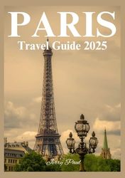 PARIS TRAVEL GUIDE 2025