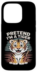 Pretend I'm A Tiger Funny Wildlife Animal Tiger Lover Mens Case for iPhone 14 Pro