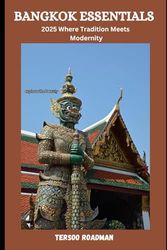 Bangkok Essentials: 2025 where tradition meets modernity