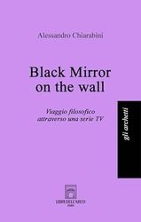 Black mirror on the wall. Viaggio filosofico attraverso una serie TV
