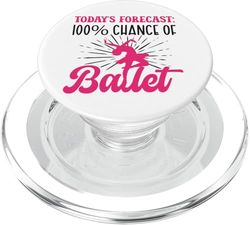 Ballet Dancer Dance Girl Ballerina Today's Forecast: 100% PopSockets PopGrip for MagSafe