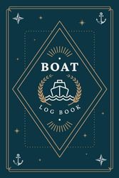 Boat Log Book: Sailing Tracker to Log Voyage Details, Navigation Information & Maintenance Activities | Nautical Record Book for Captains & Seacraft Owners