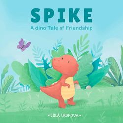 SPIKE: A Dino Tale of Friendship
