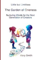 The Garden of Oneness: Nurturing Words for the Next Generation of Creators
