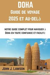 DOHA Guide de voyage 2025: notre guide complet pour naviguer à Doha en toute confiance et facilité
