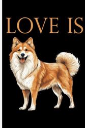 Love Is Icelandic Sheepdog Dog: Lined Journal Notebook Icelandic Sheepdog Gifts for Icelandic Sheepdog lovers | 6" X 9" | 110 Blank Lined