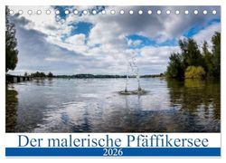 Der malerische Pfäffikersee (Tischkalender 2026 DIN A5 quer), CALVENDO Monatskalender: Der Pfäffikersee - der malerische Kraftort im Zürcher Oberland.
