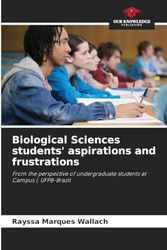 Biological Sciences students' aspirations and frustrations