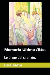 Memoria Ultimo Atto.: Le orme del silenzio.