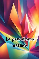 "La prendiamo offline" - Quaderno Puntinato: Quaderno Puntinato: Formato A5 | 160 Facciate, 80 Pagine | Verisione : For My Education | Appunti, ... journal, scrivere, per la scuola, svago