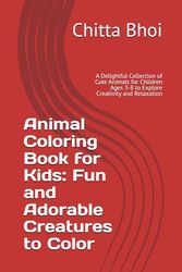 Animal Coloring Book for Kids: Fun and Adorable Creatures to Color: A Delightful Collection of Cute Animals for Children Ages 3-8 to Explore Creativity and Relaxation