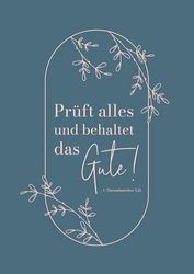 Jahreslosung 2025 - Poster A3: Prüft alles und behaltet das Gute! 1. Thessalonicher 5,21