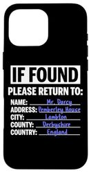 If Found Please Return To Mr. Darcy White Lettering Funny Case for iPhone 16 Pro Max