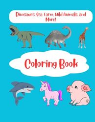 Animals Coloring Fun for Kids Ages 2-8: Dinosaurs, Farm, Wild, and Ocean Animals