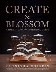 Create and Blossom: A Simplified Book Publishing Guide